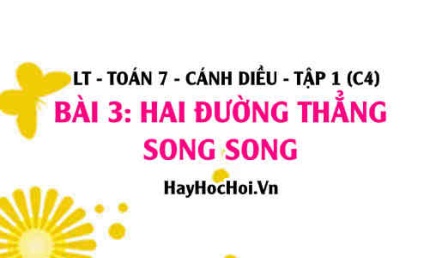 Dấu hiệu nhận biết hai đường thẳng song song, Tiên đề EUCLID, tính chất hai đường thẳng song song? Toán 7 bài 3 cd1c4